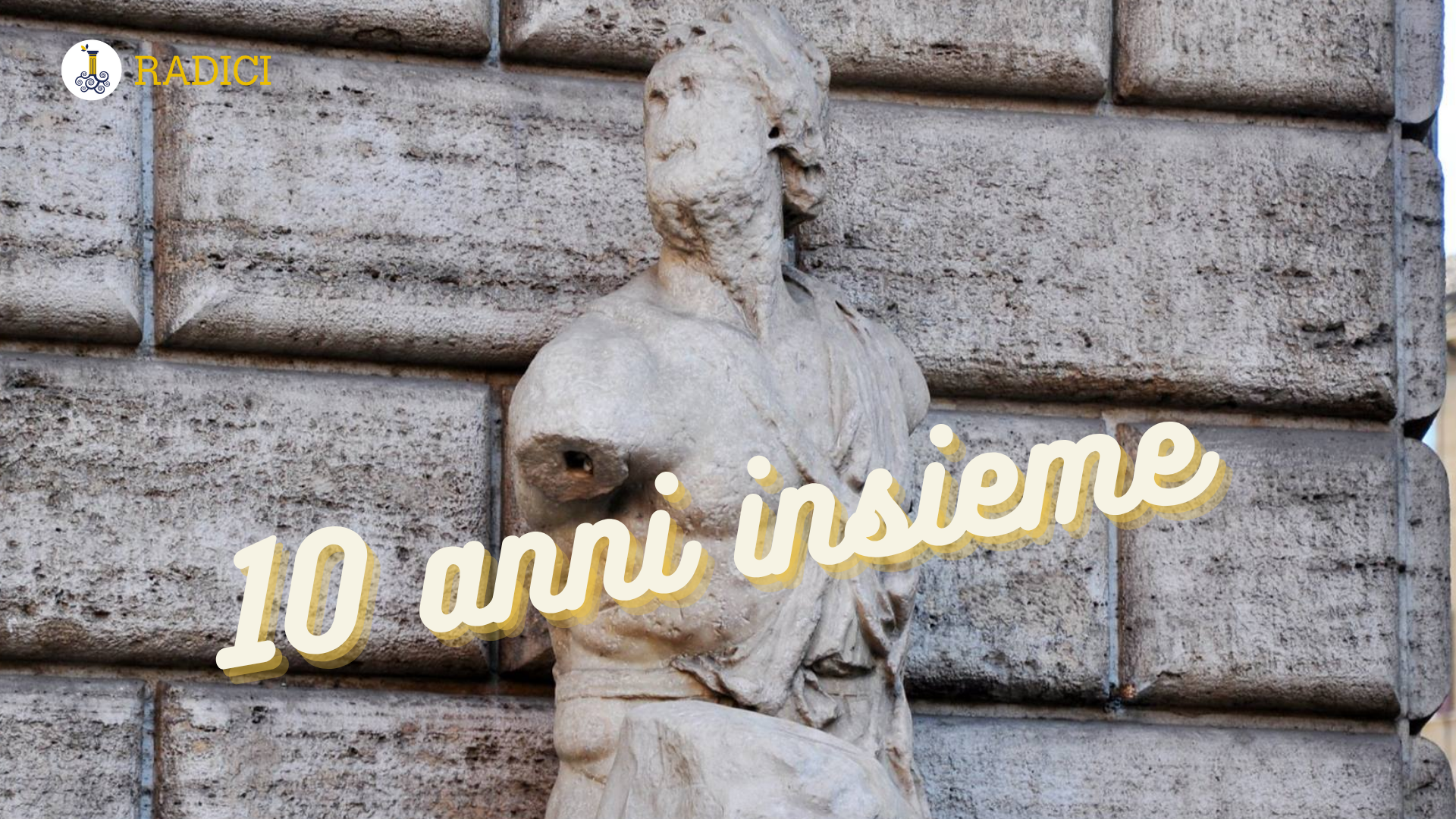 10 anni insieme: auguri Radici!